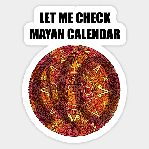 Let Me Check Mayan Calendar Sticker by Kangavark